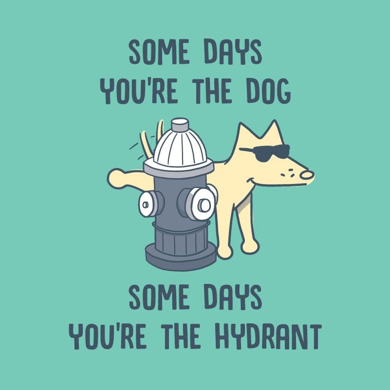 Some Days YouÃ¢â‚¬â„¢re The Dog - Classic Tee