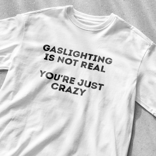 Gaslighting is not real You're just crazy - Unisex Heavy Cotton Tee