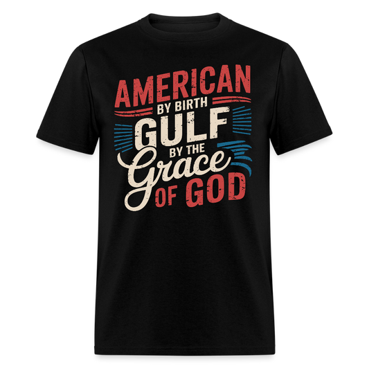 American by Birth Gulf by the Grace of God T Shirt