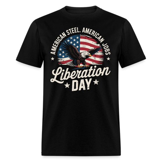 American Steel American Jobs Liberation Day T Shirt
