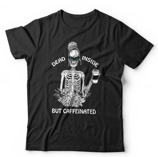 Dead Inside But Caffeinated T shirt Unisex & Kids