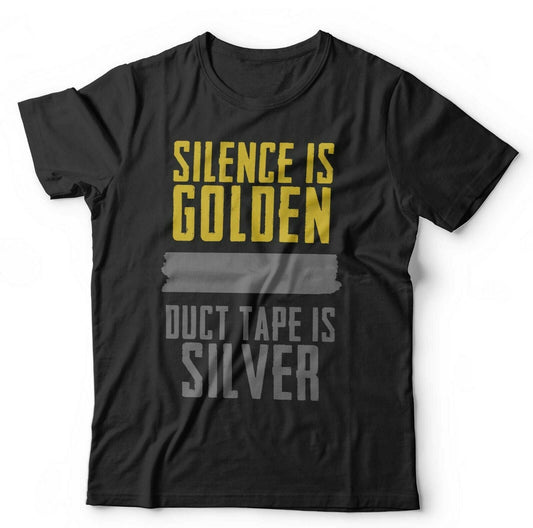 Silence Is Golden Duct Tape Is Silver Tshirt Unisex