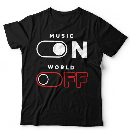 Music On World Off Tshirt Unisex