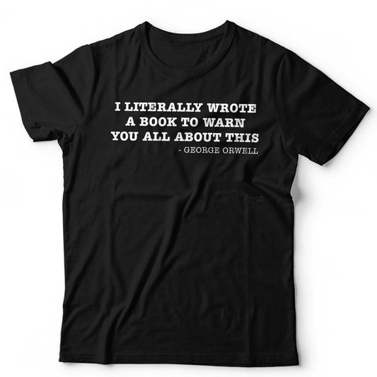 I Literally Wrote A Book To Warn You Unisex T Shirt