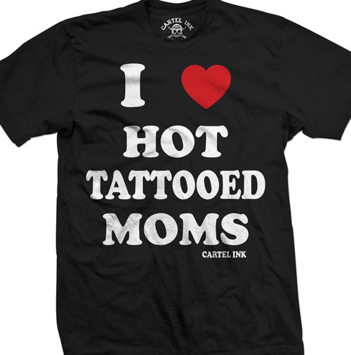 I Love Hot Tattooed Moms Men's T-Shirt