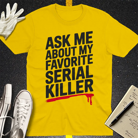 Favorite Serial Killer T-Shirt
