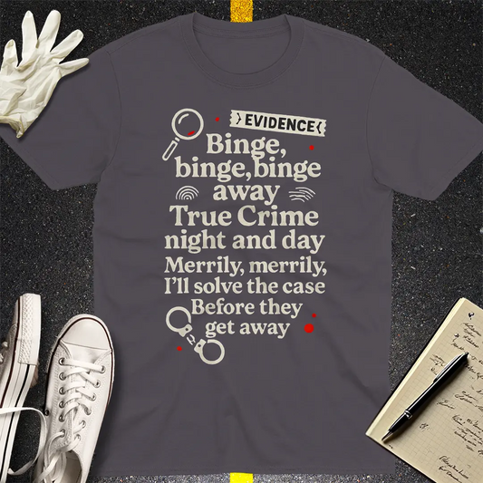 True Crime Binge Song T-Shirt