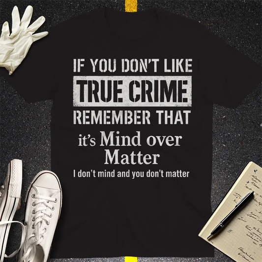 Mind Over True Crime T-Shirt