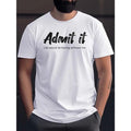 "Admit It" Print Tees For Men, Casual Quick Drying Breathable T-Shirt, Short Sleeve T-shirt For Summer Made in USA