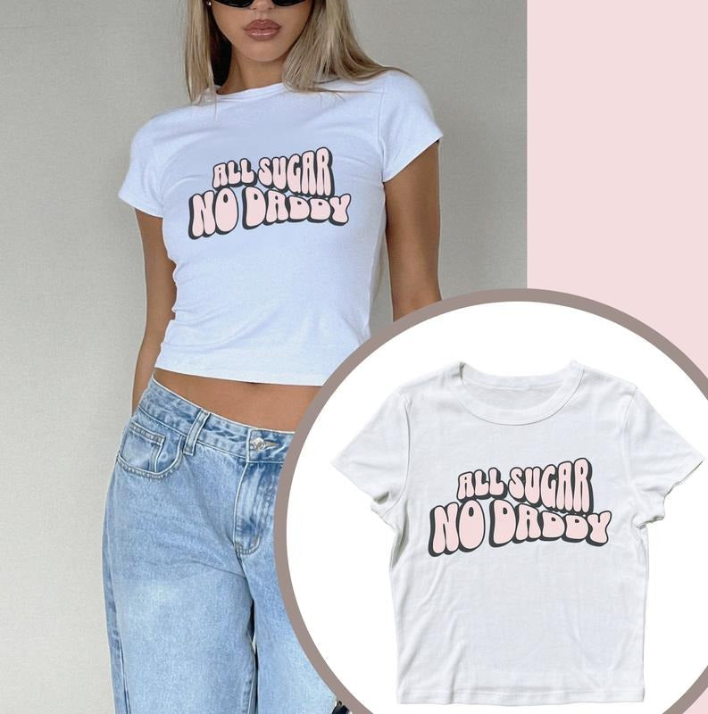 All Sugar No Daddy Baby Tee, Cute Funny Croptop for Spring and Summer, Y2k Inspired Top Womenswear, Funny Shirt for Women Cropped Baby Tee