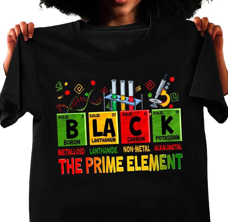 Black The Prime Element Shirt, Black Power, African American, BLM, Black People, Black Women, Black Men, Unisex T-shirt for Men and Women, Full Sizes, Full Colors, Menswear, Womenswear Classic Cotton