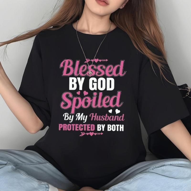 Blessed By God Spoiled By My Husband Protected By Both Tee Pure Cotton Casual Style Crew Neck Short Sleeve T-Shirt Tops Trendy For Women For Men