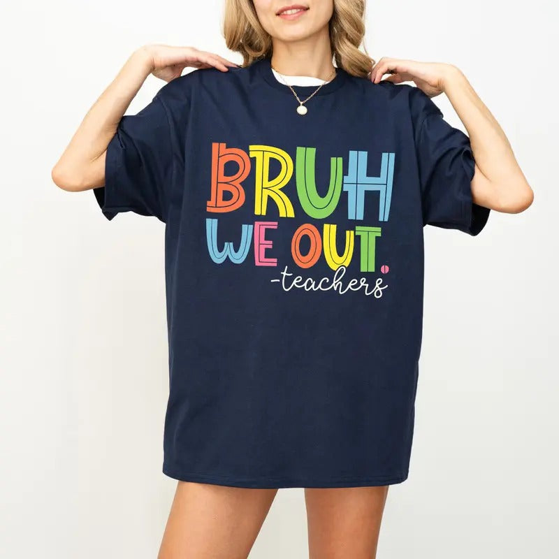 Bruh We Out Teachers Shirt, Last Day Of School Shirt For Teacher, Funny Teacher Shirt, Teacher Appreciation Shirt, Happy Last Day Of School