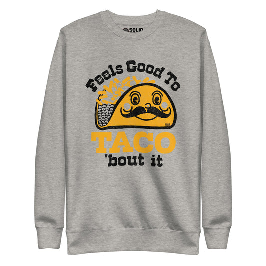 Feels Good To Taco Bout It Classic Fleece Sweatshirt