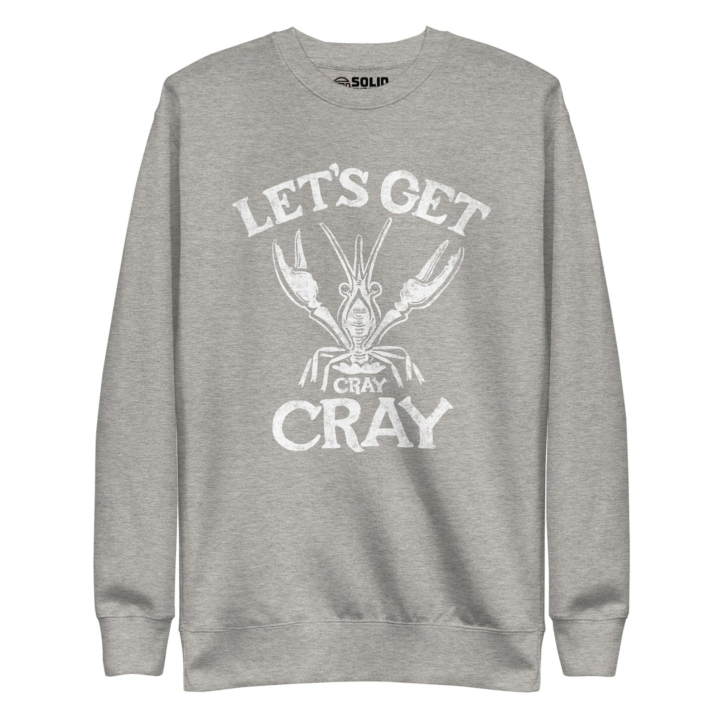 Unisex Let's Get Cray Cray Classic Fleece Sweatshirt