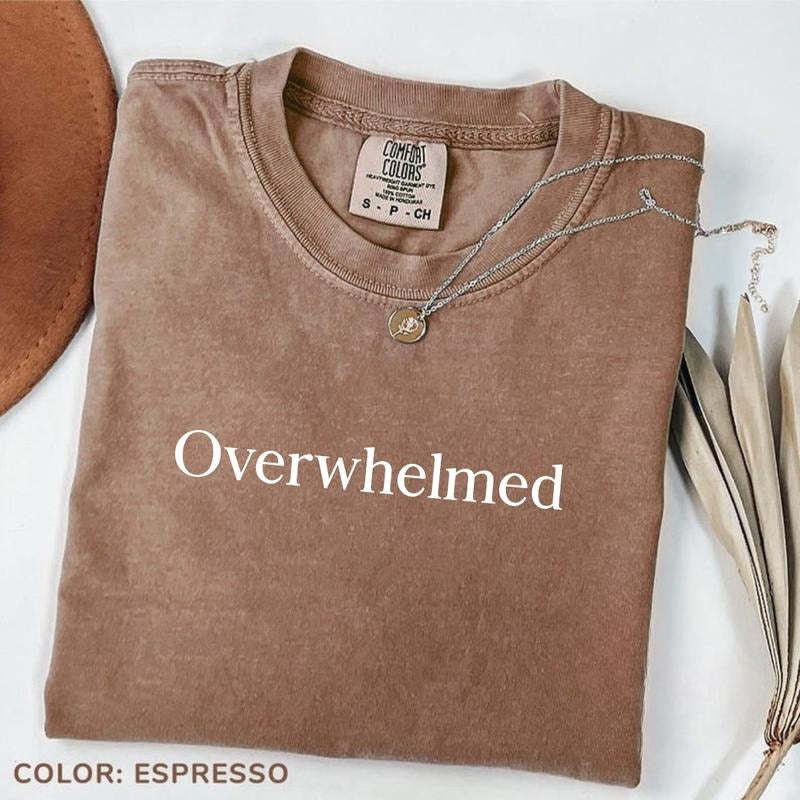 Comfort Colors Overwhelmed Shirt, Minimalist Aesthetic Tee, Vintage Washed Graphic Shirt, Inspirational Quote Tee, Trendy Streetwear Outfit