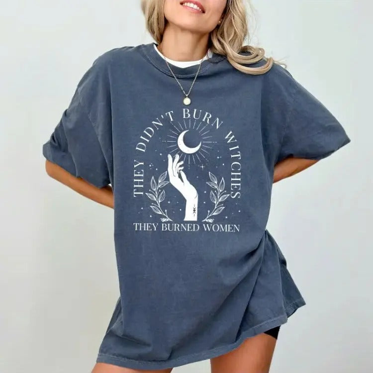 Comfort Colors They Didn't Burn Witches They Burned Women T-Shirt, Witchy Feminist T-shirt, Halloween Feminism Unhinged Shirt, Boho Girl Power Tee