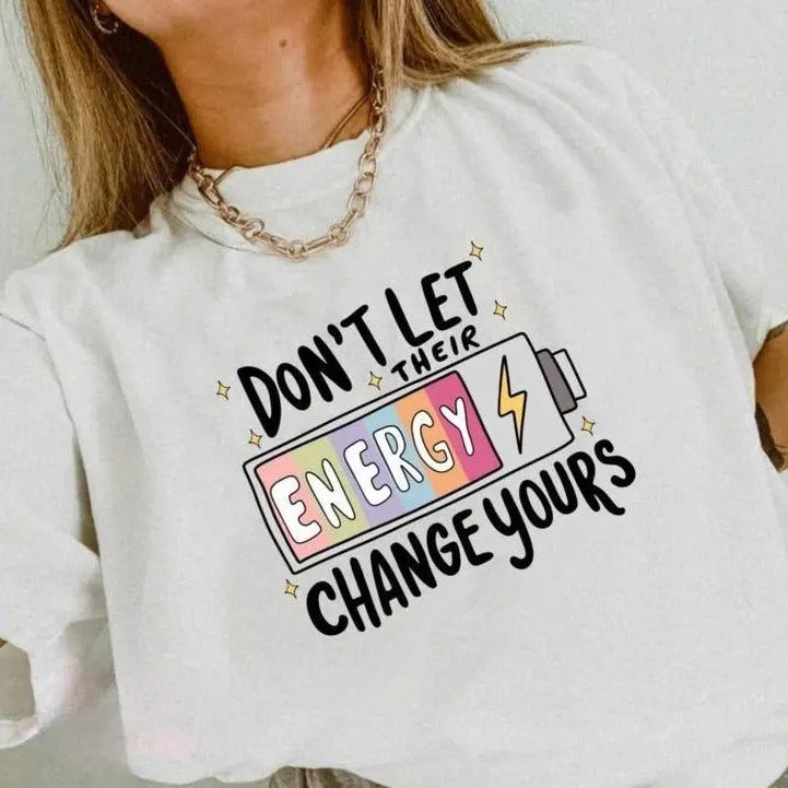 Don't Let Their Energy Change Yours Shirt, Trendy Popular Mental Health Tee, Tomorrow Needs You Positive Shirt