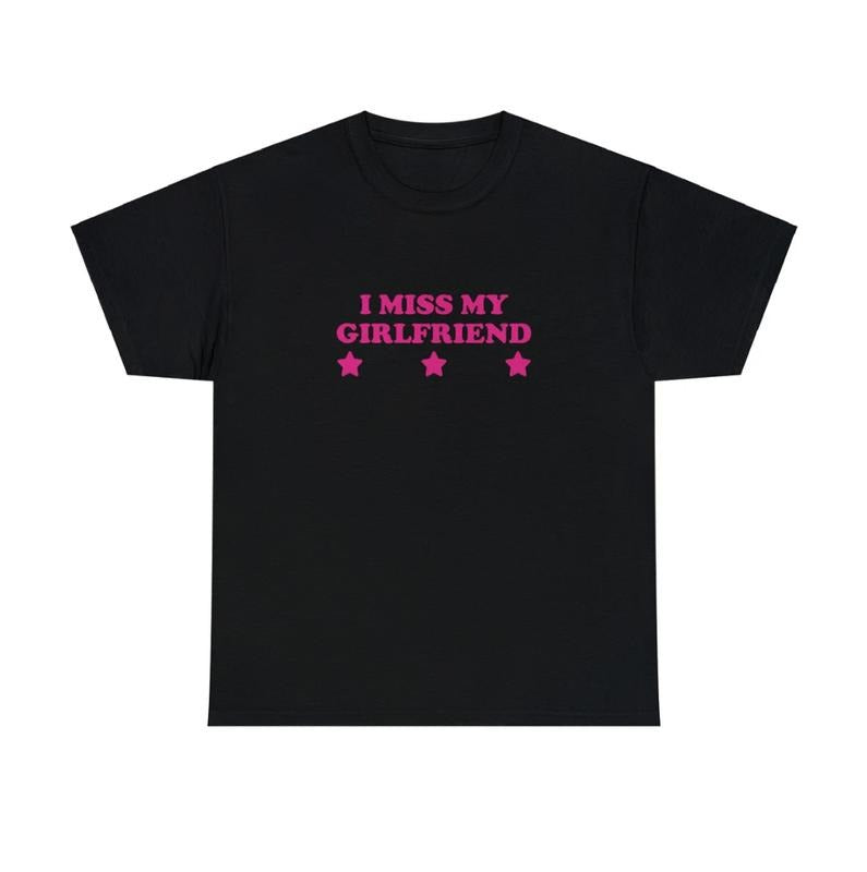 Funny I Miss My Girlfriend Unisex Heavy Cotton Tee, Y2K Iconic Funny It Girl Meme Phrase Shirt Sassy Gift Relationship Couple Sweet Viral Quote