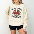 Funny Pregnancy Shirt Sweatshirt Hoodie, I'm Not Crabby I'm Just Pregnant Crab Graphic Tee, Sarcastic Mom-to-Be Gift, Maternity Humor Shirt For Her