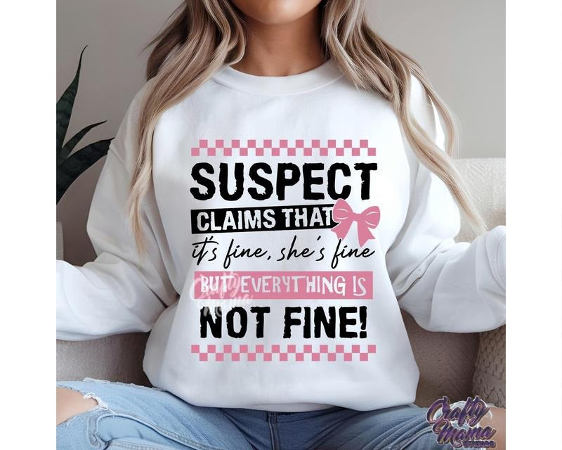 Funny Suspect T-shirt, Fine But Everything Is Not Fine Sweatshirt Hoodie