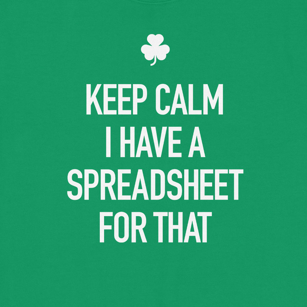 Keep Calm I Have a Spreadsheet For That Sweatshirt
