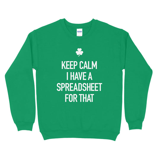 Keep Calm I Have a Spreadsheet For That Sweatshirt