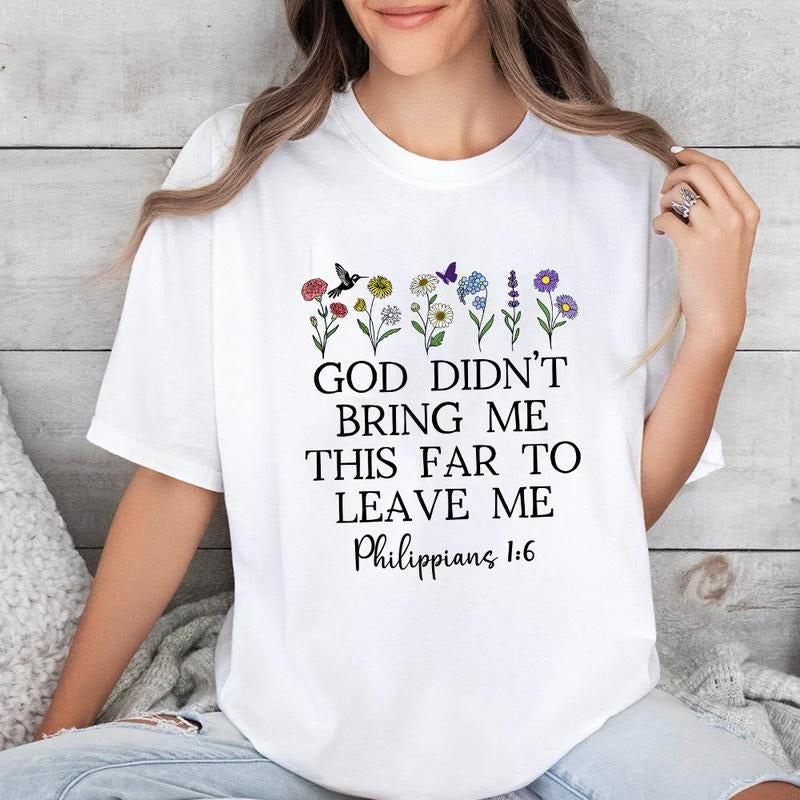 God Didn't Bring Me This Far to Leave Me Tee Pure Cotton Casual Street Style Crew Neck Short Sleeve T-Shirt Tops Trendy For Women For Men