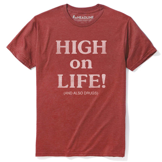 High On Life And Also Drugs T-Shirt