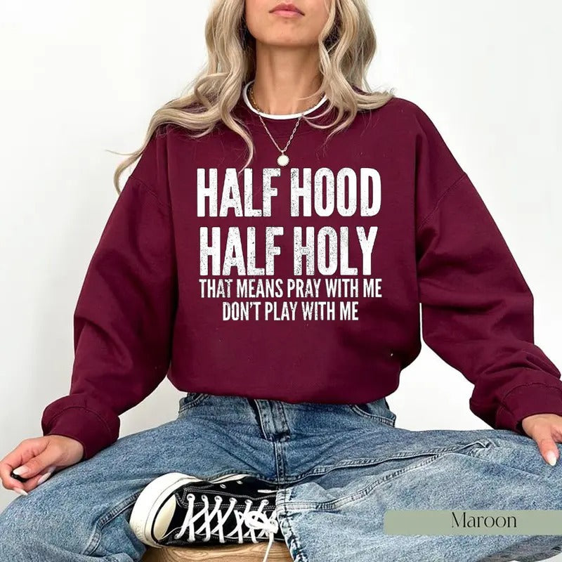 Half Hood Half Holy That Means Pray With Me Funny Sweatshirt Casual Street Style Fleece Fabric Crewneck Pullover Sweatshirt Tops Trendy for Unisex, Perfect Gifts
