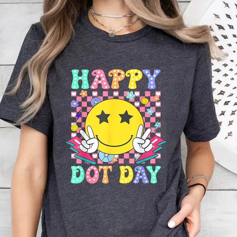 Happy Dot Day Shirt,  Dot Day 2024 Shirt, International Dot Day Shirt, Dot Day Teacher Shirt, Back To School Shirt, Art Teacher Tee, Gift