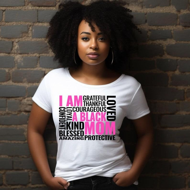 I Am A Black Mom Shirt, Black Mom Tee, Black Mother Gift, Black Girl Magic Shirt, BLM, Mother's Day Gift