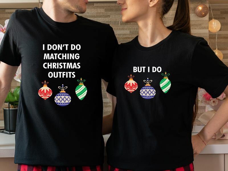 I Don't Do Matching Christmas Outfits Shirt, But I Do Shirt, Matching Couples Christmas T-Shirt, Wife Husband Holiday Tee, X-mas Party Gift Shirts.