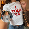I Told Ya Worn By Zendaya And JFK Jr Challengers Tee Movie Shirt Y2k Baby Tee Y2k Shirt Trendy Baby Tee Coquette Baby Tee 90s Baby Tee Shirt