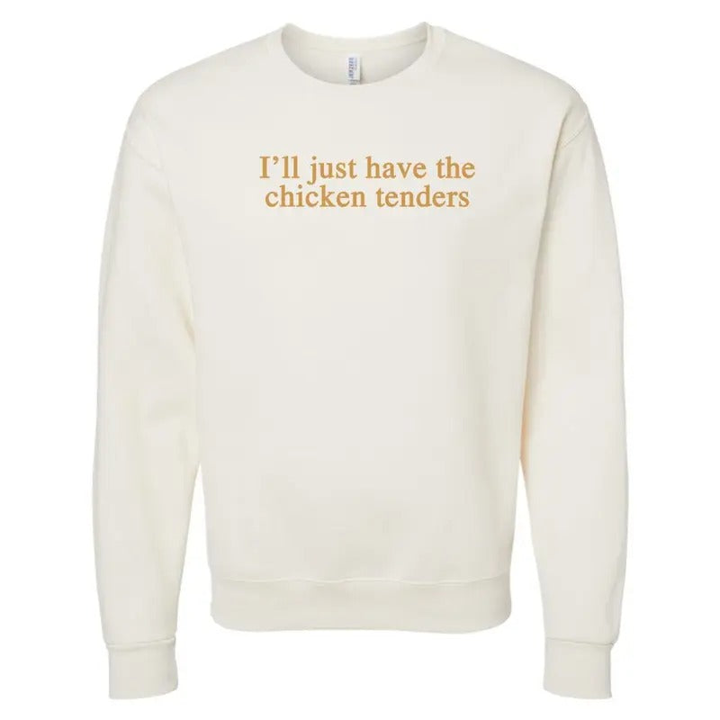 'I'll Just Have The Chicken Tenders' Crewneck Sweatshirt