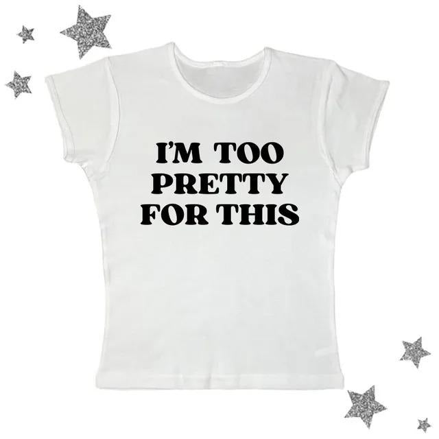 I'm Too Pretty For This Baby Tee, Y2k Top Women Streetwear Shirt, Casual Cotton Short Sleeve, Gothic Emo Girl Tops, Grunge 2000s, Emo Scene 2000s Clothes, Gift For Girlfriend