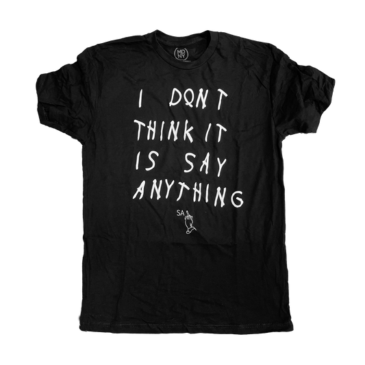 Say Anything - I Don't Think It Is Shirt