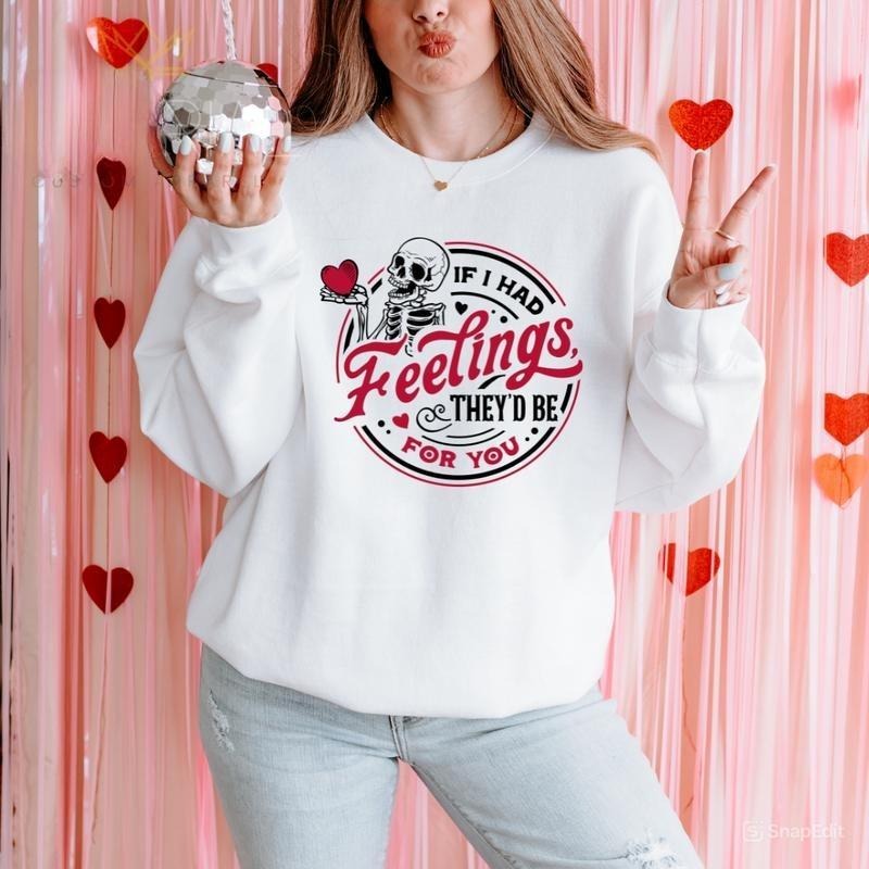 If I Had Feelings Sweatshirt, They'd Be For You Shirt, Valentine's Day Shirt , Cute Valentine's Day Skeleton Sweatshirt, Valentine's Day Gift 2025