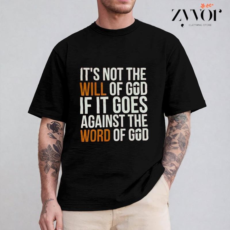 It's Not the Will of God If It Goes Against the Word of God T-Shirt Casual Style Crew Neck Short Sleeve T-Shirt Tops Trendy for Unisex, Perfect Gift