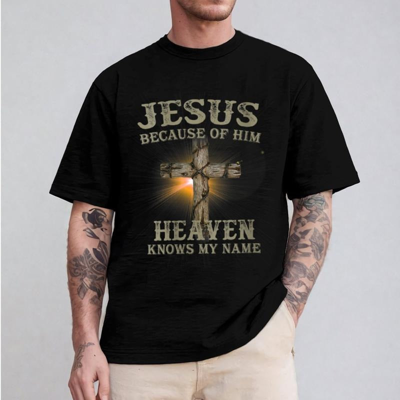 Jesus Because Of Him Heaven Knows My Name Christian Shirt Cotton Casual Street Style Crew Neck Short Sleeve T-Shirt Trendy Top for Women for Men, Perfect Gifts