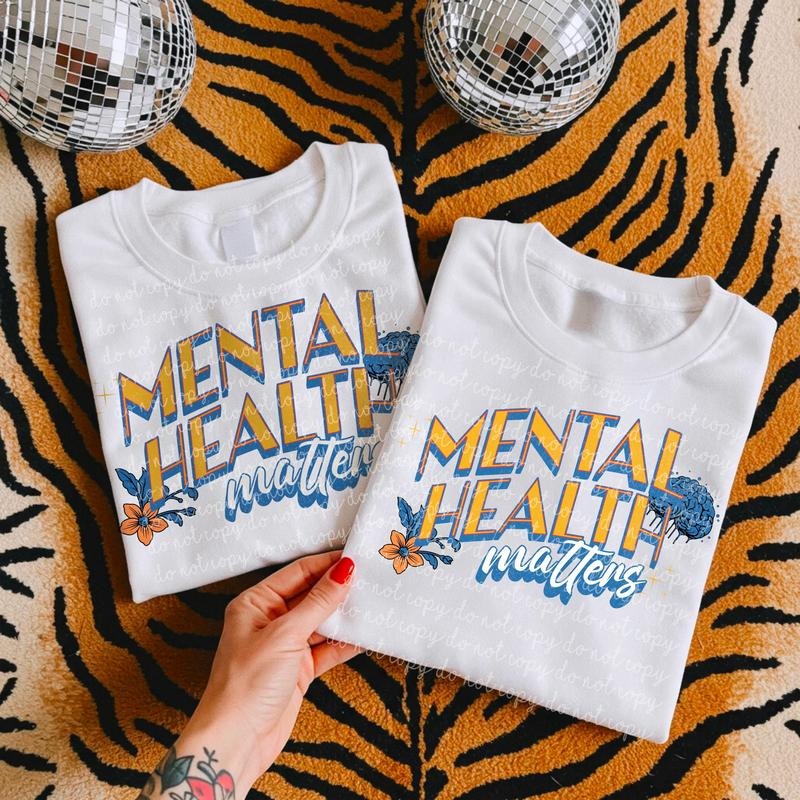 Mental health matters DTF Transfers - THIS IS NOT A SHIRT