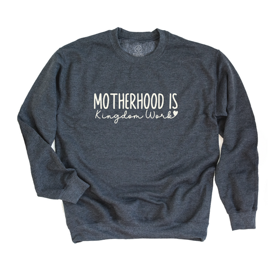 Motherhood Is Kingdom Work Sweatshirt