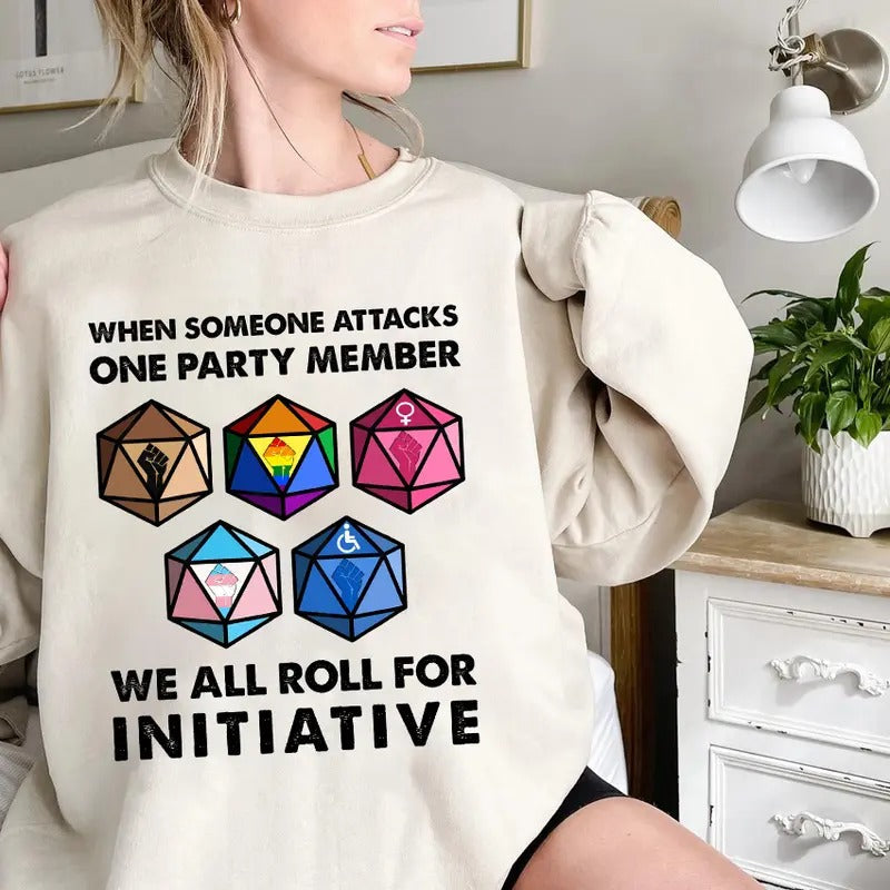 New Verson When Someone Attacks One Party Member We All Roll For Initiative Shirt, Gaming Sweatshirt, LTBTQ Shirt, Pride Tee, Trendy Shirt