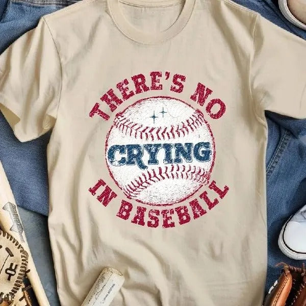 No Crying in Baseball DTF Transfers - THIS IS NOT A SHIRT