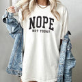 Nope Not Today Shirt, Nope Not Today Sweatshirt, Nope Varsity Sweatshirt, Funny Saying, Sarcastic Sweater, Funny Gift, Introvert Gift, Cozy Aesthetic Crewneck