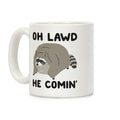 Oh Lawd He Comin' Raccoon Coffee Mug, Gift Idea Trending Funny Mug Ceramic Classic