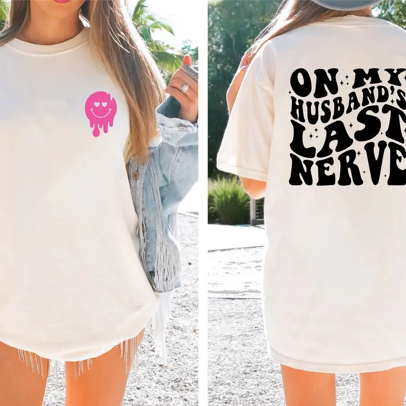 On My Husband's Last Nerve Shirt, Funny Smile Face Wifey Tee, Engagement Gift For Bride, Trendy Wife T-shirt, Bachelorette Party Shirt, Mothers Day Gift Tee.
