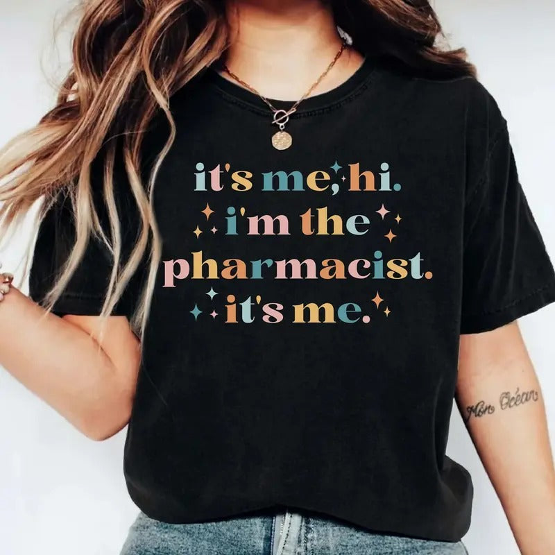 Pharmacist Shirt, It's Me Hi I'm the Pharmacist It's Me T-Shirt, Trendy Pharmacy Tee, Pharmacology School Grad Shirt, Pharmacy Student Bday Gift.
