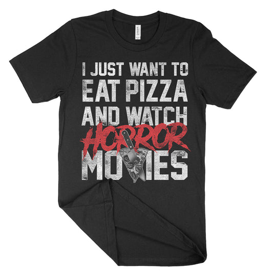 I Just Want To Eat Pizza And Watch Horror Movies Shirt