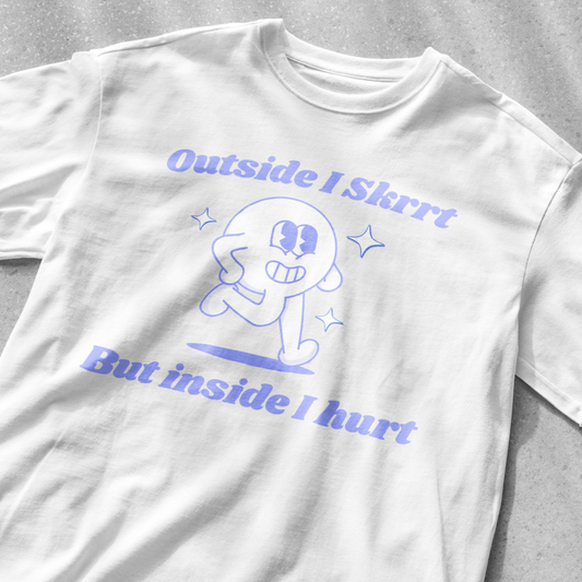 Outside I skrrt but inside I hurt funny funny saying shirt